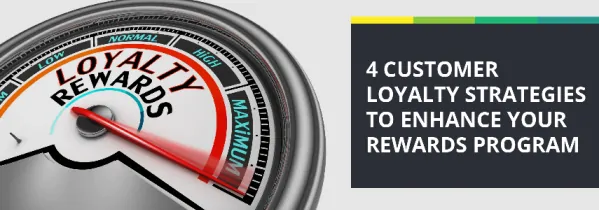4 Customer Loyalty Strategies to Enhance Your Rewards Program