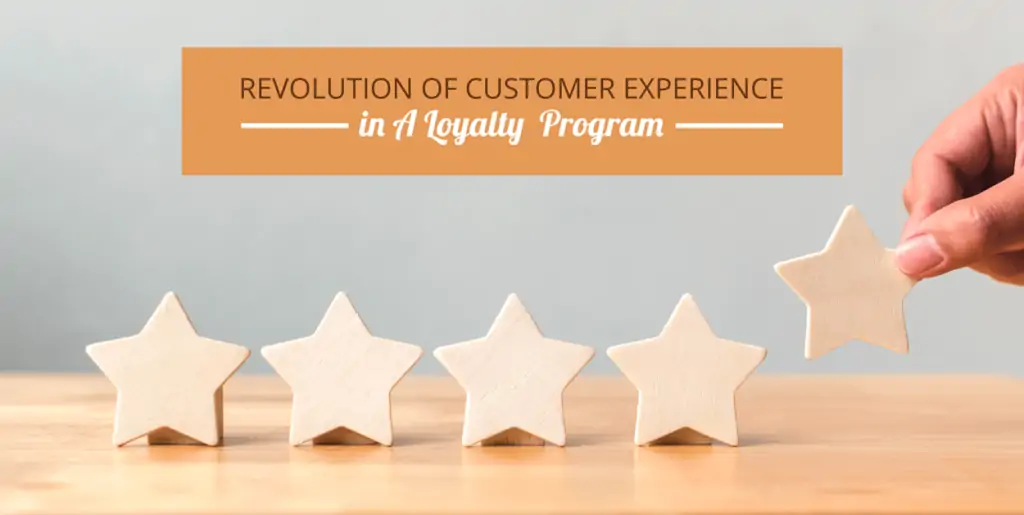 Revolution of Customer Experience in A Loyalty Program
