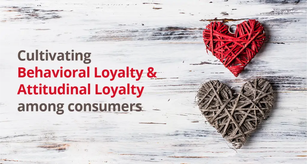 Behavioral Loyalty and Attitudinal Loyalty-definition-importance-implementation 
