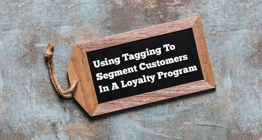 How to Use Loyalty Program Key Tags to Improve Customer Segmentation