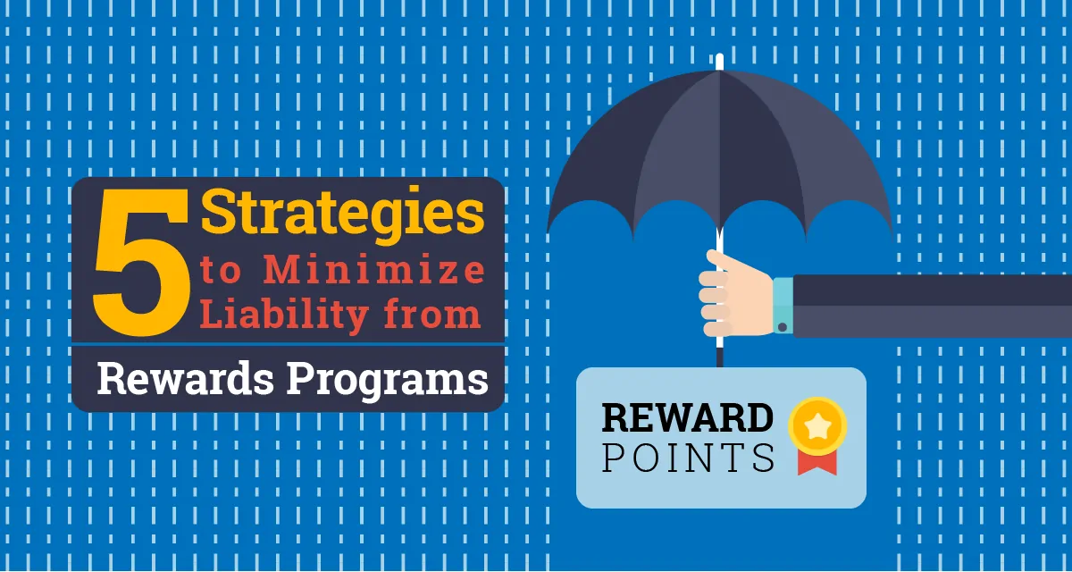 Minimize Liability from Rewards Programs