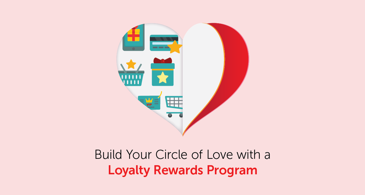 Build Your Circle of Love With a Loyalty Rewards Program