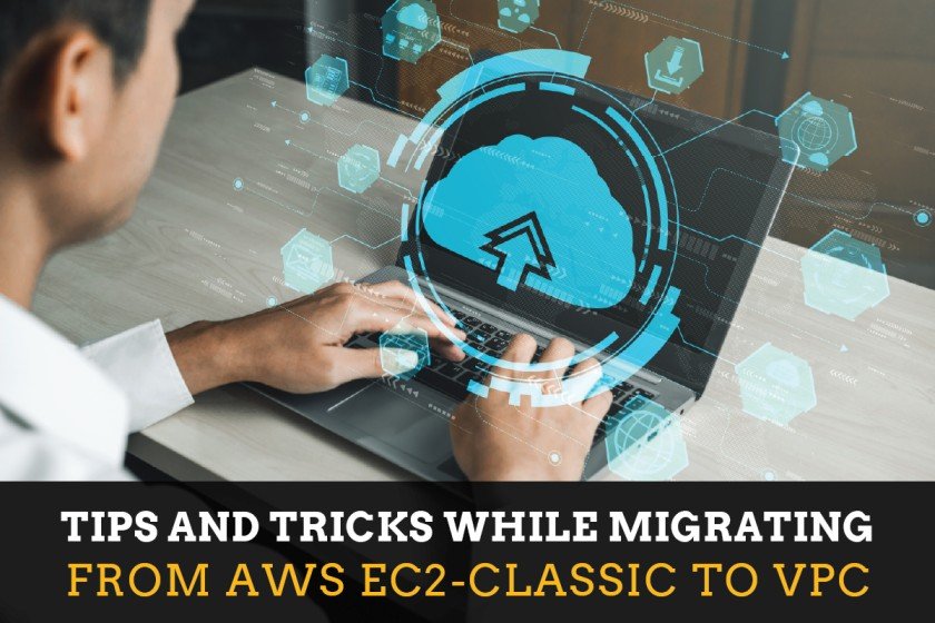 Tips and Tricks While Migrating From AWS EC2-Classic to VPC