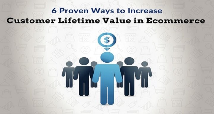 6 Proven Ways to Increase Customer Lifetime Value in Ecommerce