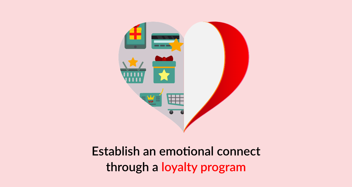 Establish an emotional connection through a loyalty program
