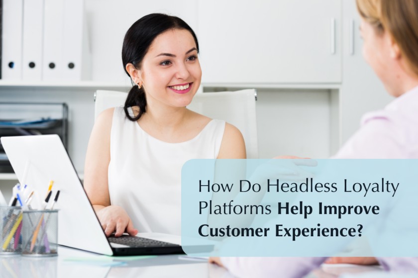 How do headless loyalty platforms help improve customer experience?