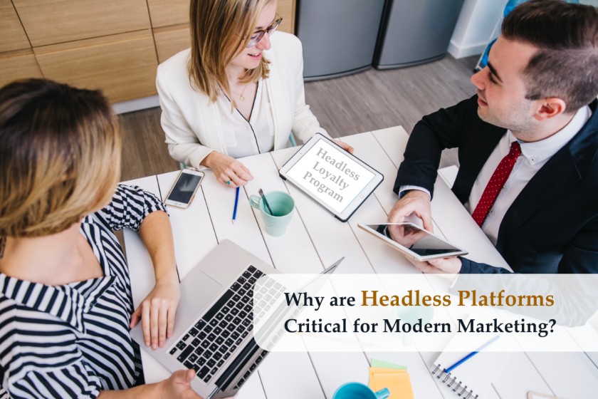 Why are headless platforms critical for modern marketing?