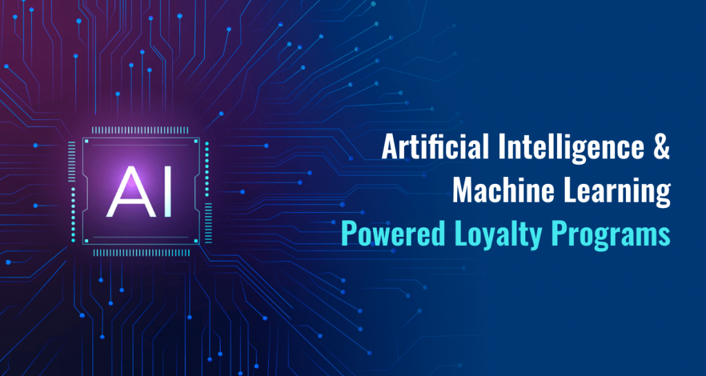 Artificial Intelligence & Machine Learning Powered Loyalty Programs