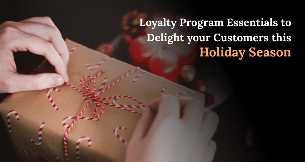 Loyalty program essentials to delight your customers this holiday season