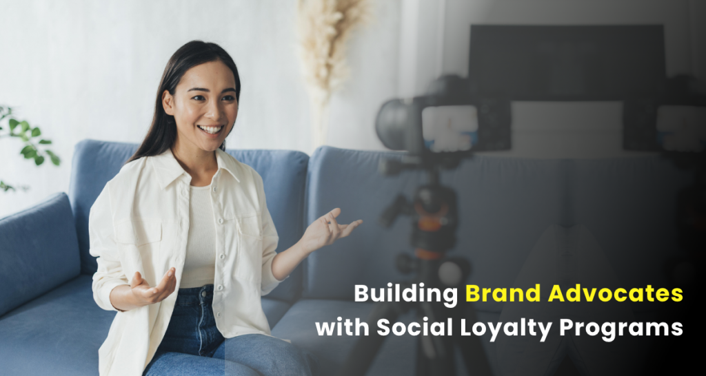 Building Brand Advocates With Social Loyalty Programs