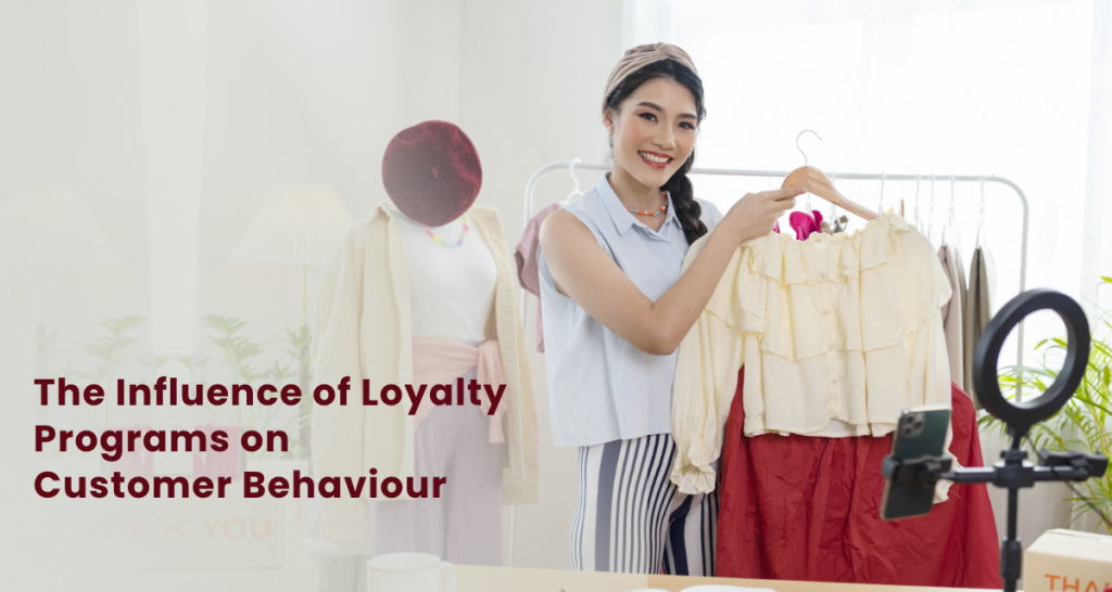 The Influence of Loyalty Programs on Customer Behaviour