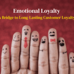 Emotional Loyalty – A Bridge to Long-Lasting Customer Loyalty
