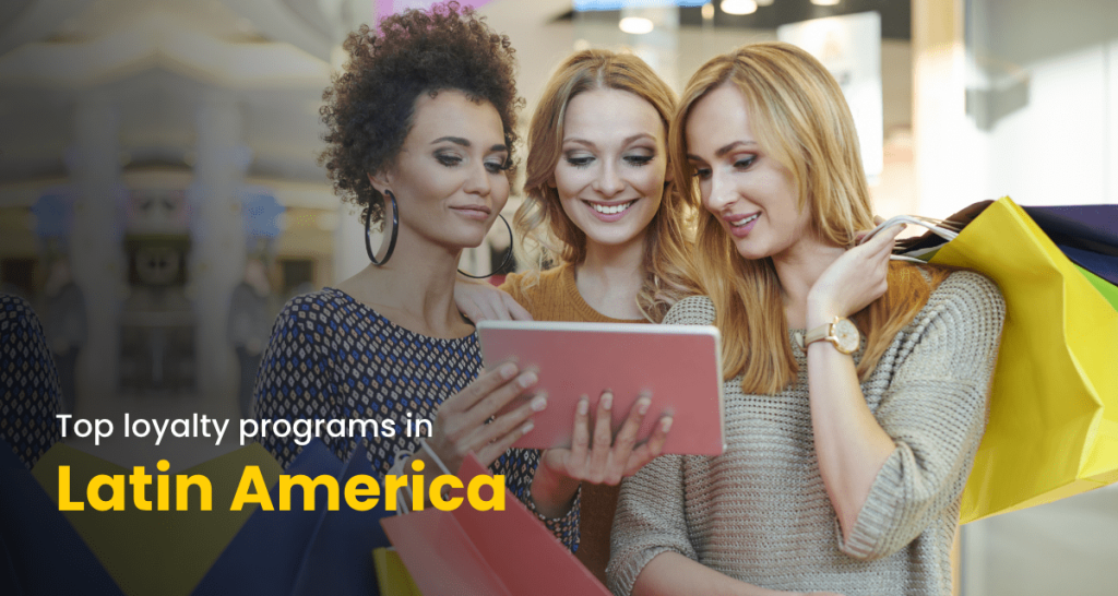 Unveiling The Top 6 Power-Packed Customer Loyalty Programs in Latin America