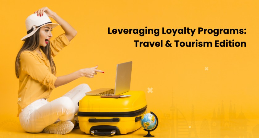 Leveraging Customer Loyalty Programs: Travel and Tourism Edition