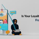 Is Your Customer Loyalty Program Fraud-Proof?