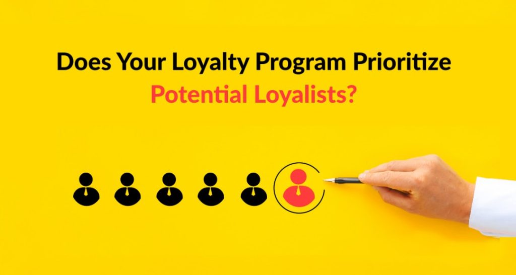 Does Your Loyalty Program Prioritize Potential Loyalists?