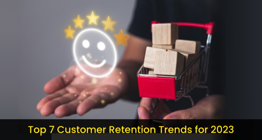Top 7 Customer Retention Trends for 2023