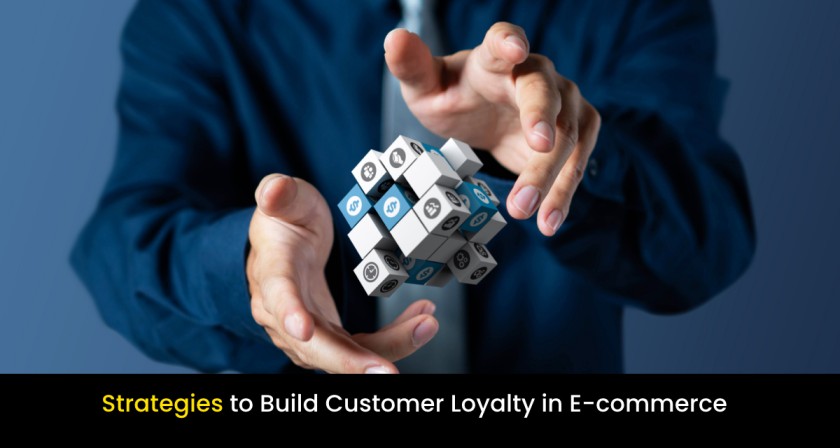 Strategies to Build Customer Loyalty in Ecommerce