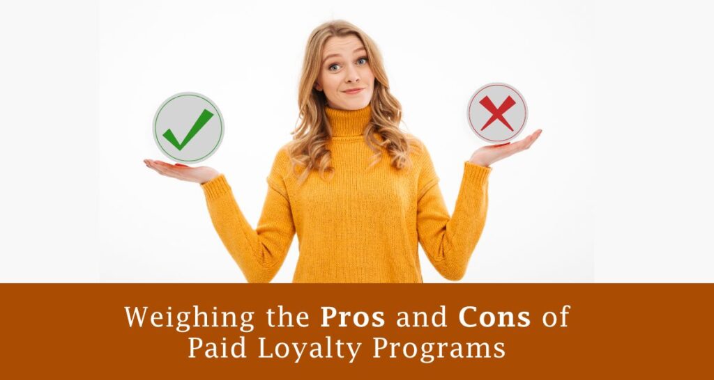 Weighing the Pros and Cons of Paid Loyalty Programs