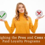 Weighing the Pros and Cons of Paid Loyalty Programs