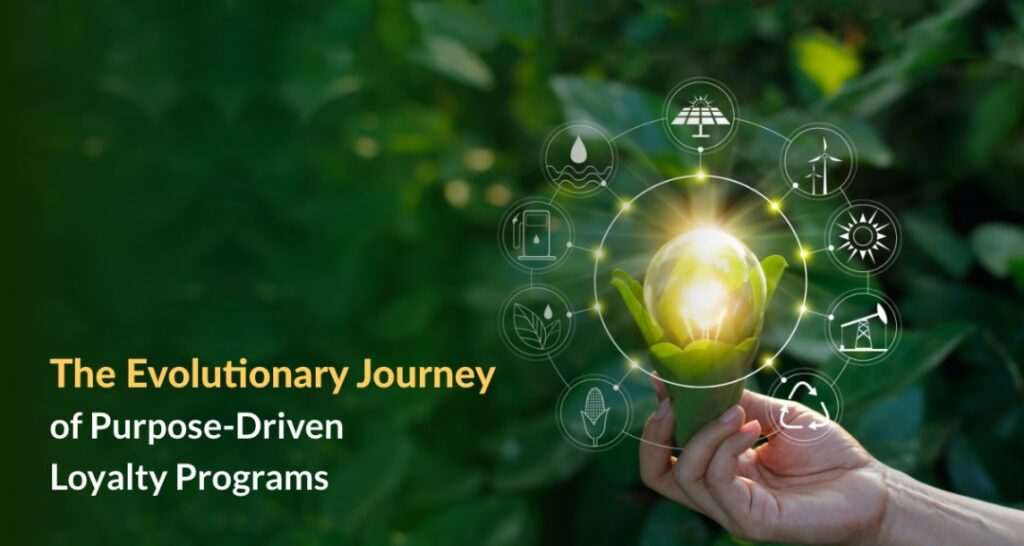 The Evolutionary Journey of Purpose Driven Loyalty Programs