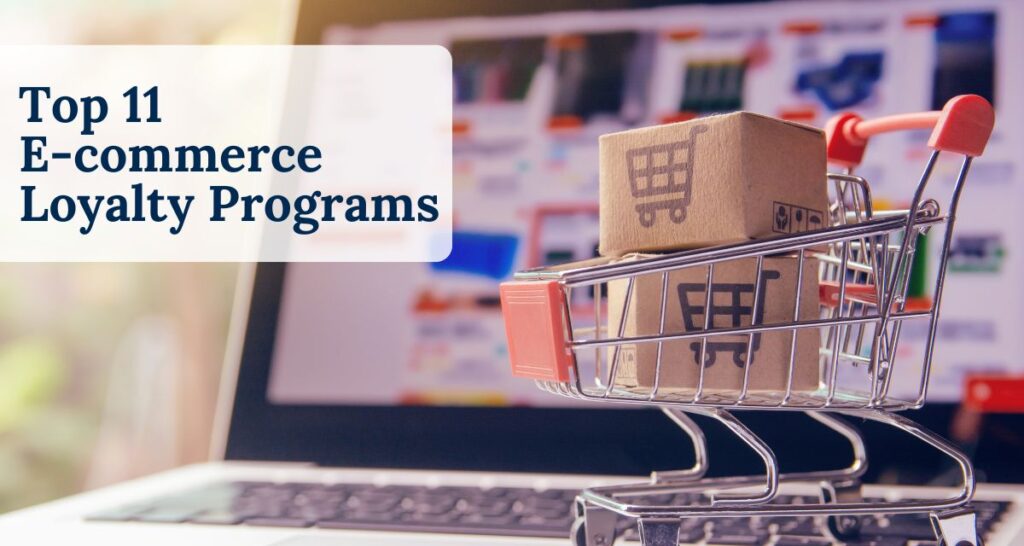 Top 11 Ecommerce Loyalty Programs to Increase Customer Retention
