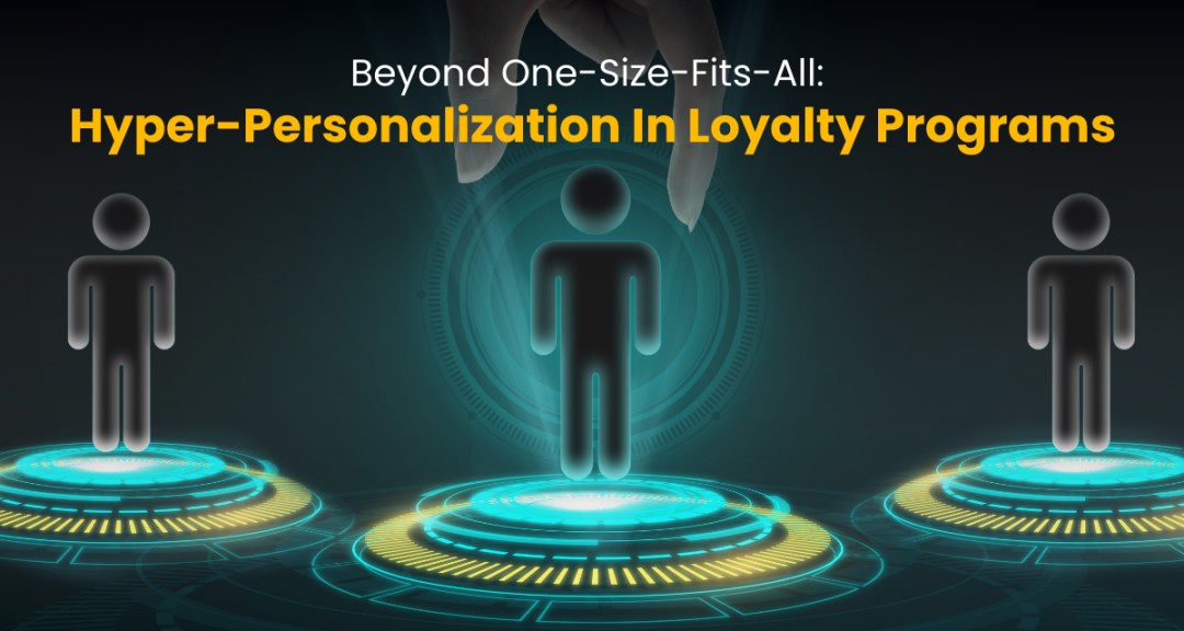 Beyond One-Size-Fits-All: Hyper-Personalization in Loyalty Programs featured image
