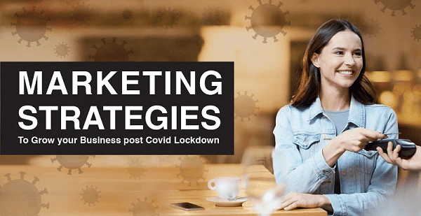Marketing Strategies to Grow Your Business After COVID-19 Lockdown featured image