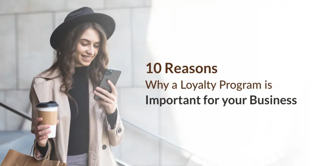 Don’t Have A Loyalty Program in 2025? Here Are 10 Reasons To Create One for Your Business featured image