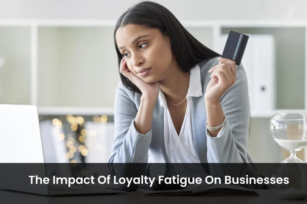 The Impact of Loyalty Fatigue on Businesses